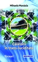 Călătorii în trans-luciditate. Autor: Mihaela Manasia