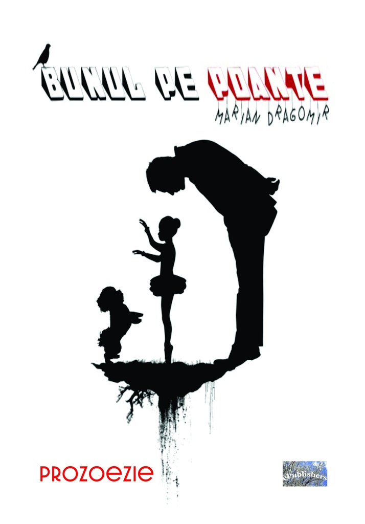 Bunul pe poante. Prozoezie. Autor: Marian Dragomir