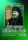 Arc spre mileniul trei