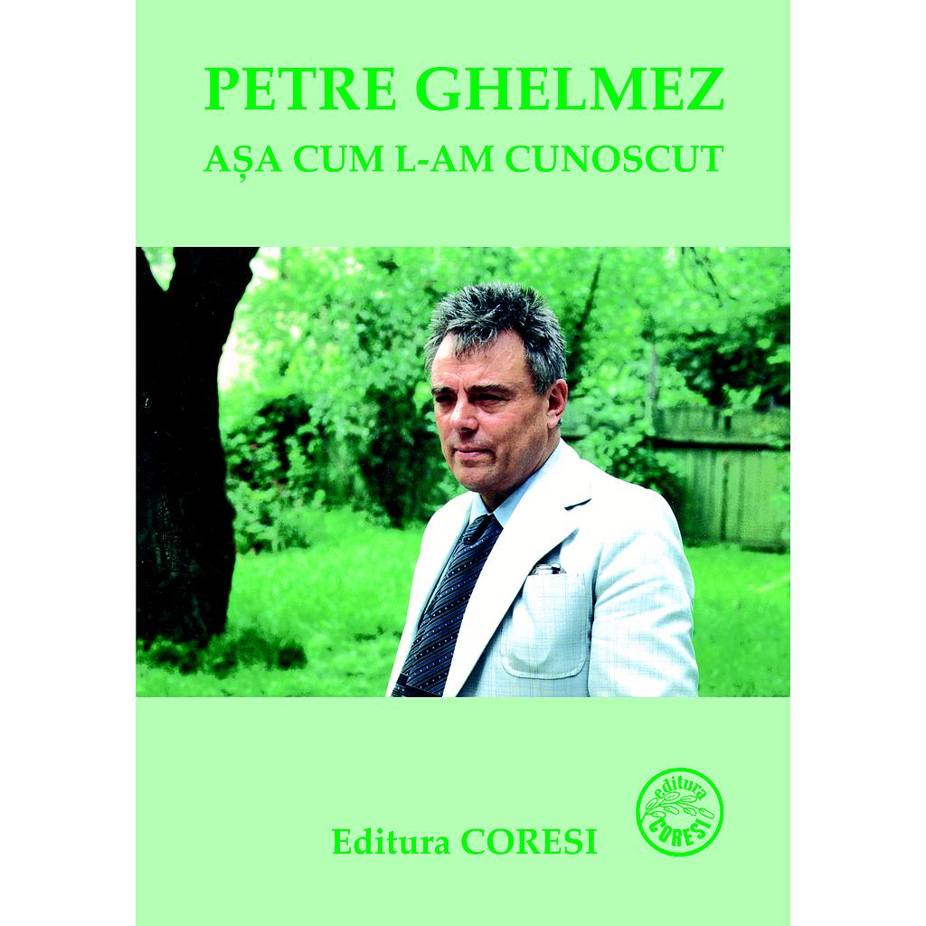 Petre Ghelmez așa cum l-am cunoscut