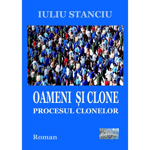 [978-606-716-748-1] Oameniși clone. Procesul clonelor