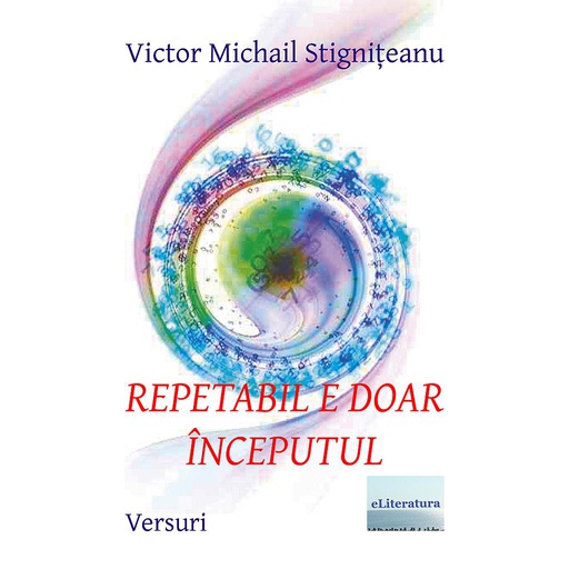 [978-606-001-106-4] Repetabil e doar începutul. Versuri. Ediția color