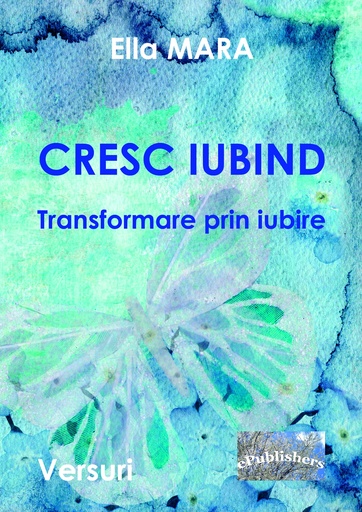 [978-606-716-862-4] Cresc iubind. Transformare prin iubire. Versuri