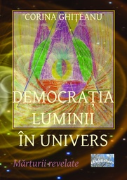 [978-606-716-405-3] Democrația luminii în univers. Mărturii revelate
