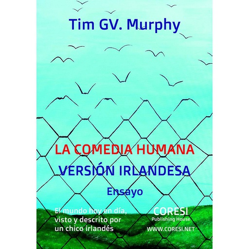 [978-606-996-271-8] La Comedia Humana, Versión Irlandesa: El Mundo Hoy en Día, Visto y Descrito por un Chico Irlandés. Ensayo