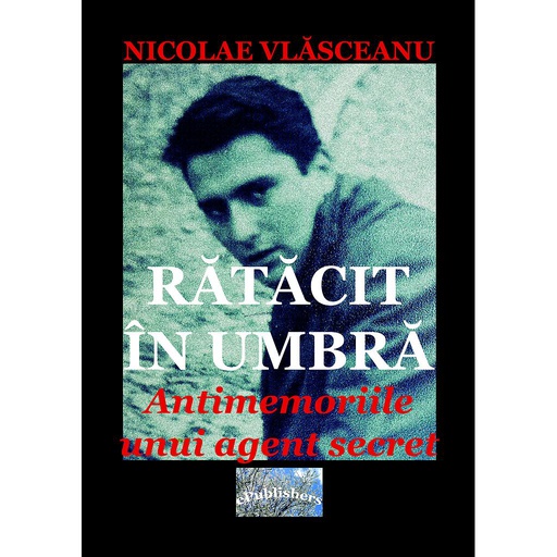[978-606-716-965-2] Rătăcit în umbră .Antimemoriile unui agent secret