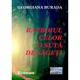 [978-606-049-003-6] Războiul celor o sută de săgeți. Roman