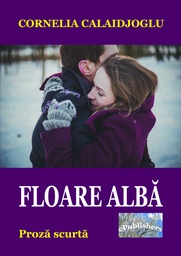 [978-606-049-032-6] Floare albă. Proză scurtă