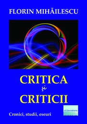 [978-606-001-181-1] Critica și criticii. Cronici, studii, eseuri