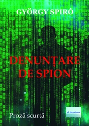 [978-606-001-209-2] Denunțare de spion. Proză scurtă