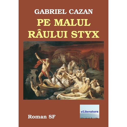 [978-606-001-255-9] Pe malul râului Styx. Roman SF. Ediția a II-a
