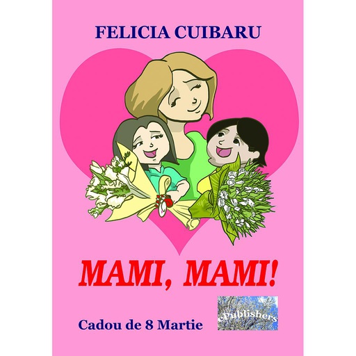 [978-606-049-121-7] Mami, mami! Cadou de 8 Martie