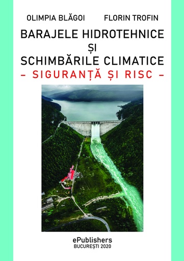 [978-606-716-931-7] Barajele hidrotehnice şi schimbările climatice. Siguranţă şi risc