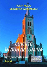 [978-606-049-180-4] Cuvinte în duh de lumină: Terapia confesiunii. Eseuri