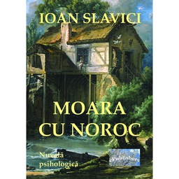 [978-606-049-214-6] Moara cu noroc. Nuvelă psihologică