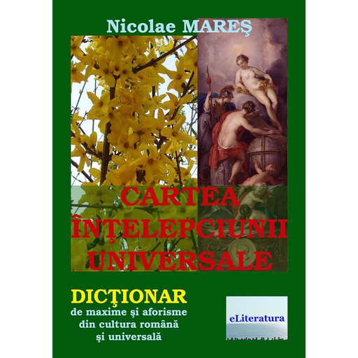[978-606-001-332-7] Cartea înțelepciunii universale. Dicționar de maxime și aforisme din cultura română și universală. Ediția a II-a