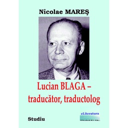 [978-606-001-342-6] Lucian Blaga – traducător, traductolog. Studiu. Ediția alb-negru
