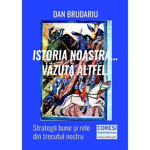 [978-606-996-535-1] Istoria noastră... văzută altfel! Strategii bune și rele din trecutul nostru