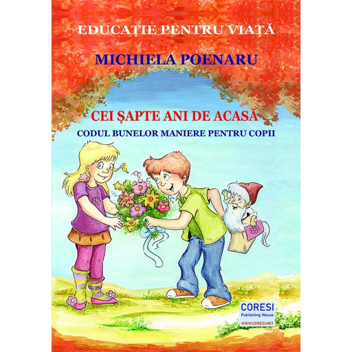 [978-606-996-561-0] Cei șapte ani de acasă. Codul bunelor maniere pentru copii. Ediție revăzută și adăugită (ediția color)