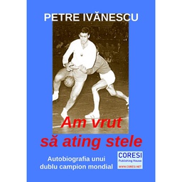 [978-606-996-599-3] Am vrut să ating stele. Autobiografia unui dublu campion mondial