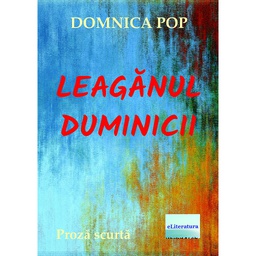 [978-606-001-365-5] Leagănul duminicii. Proză scurtă