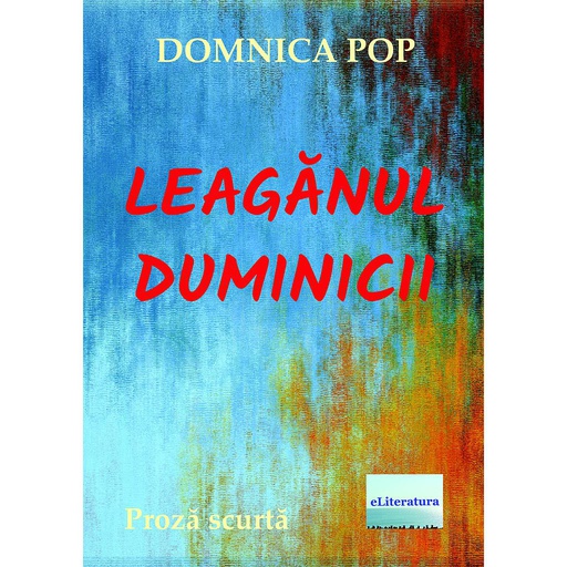 [978-606-001-365-5] Leagănul duminicii. Proză scurtă