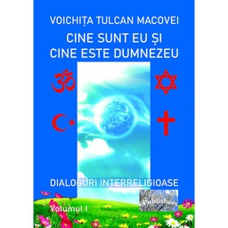 [978-606-049-265-8] Cine sunt eu și cine este Dumnezeu. Dialoguri interreligioase. Volumul I. Ed revăzută