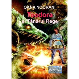[978-606-049-402-7] Teodora și Tânărul Rege. Roman fantasy
