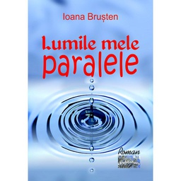 [978-606-049-346-4] Lumile mele paralele. Roman