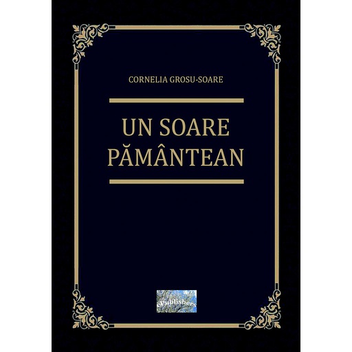 [978-606-049-468-3] Un soare pământean. Autor: Cornelia Grosu Soare