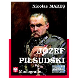 [978-606-716-704-7] Josef Pilsudski. Monografie