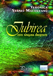 [978-606-001-449-2] Iubirea este singura dreptate. Poeme