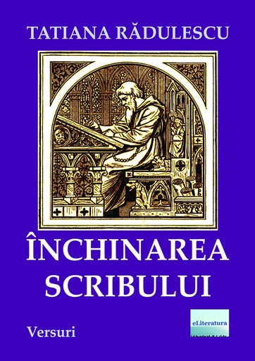 [978-606-001-447-8] Închinarea scribului. Versuri. ED.II. Autor: Tatiana Rădulescu