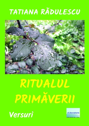 [978-606-001-446-1] Ritualul primăverii. Versuri. Autor: Tatiana Rădulescu