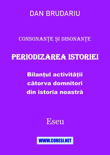[978-606-996-910-6] Consonanțe și disonanțe. Periodizarea istoriei. Bilanțul activității câtorva domnitori din istoria noastră. Eseu