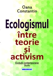 [978-606-996-908-3] Ecologismul între teorie și activism. Evoluții contemporane. Studiu