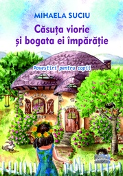[9786060495383] Căsuța viorie și bogata ei împărăție. Ediția a 2-a