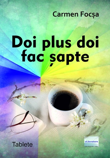 [978-606-001-457-7] Doi plus doi fac șapte. Tablete. Autor: Carmen Focșa