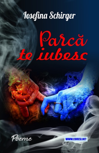 [978-606-996-960-1] Parcă te iubesc. Poeme  Autor: Iosefina Schirger