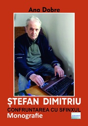 [978-606-001-461-4] Ștefan Dimitriu. Confruntarea cu Sfinxul. Monografie