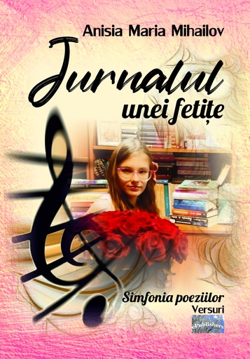 [978-606-049-614-4] Jurnalul unei fetițe. Simfonia poeziilor. Versuri. Autor: Anisia Maria Mihailov