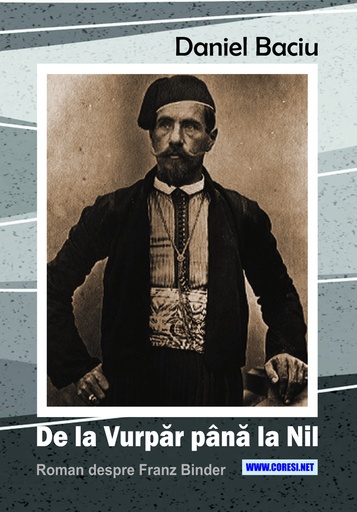 [978-606-996-981-6] De la Vurpăr până la Nil. Roman despre Franz Binder