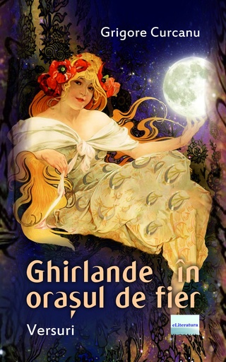 [978-606-001-484-3] Ghirlande în orașul de fier. Versuri