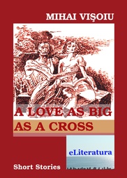 [978-606-700-664-3] A Love As Big As A Cross. Short Stories