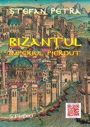 [978-606-8891-75-0] Bizanțul – Imperiul pierdut. Studiu