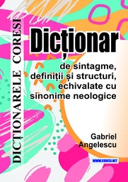 [978-606-996-520-7] Dicționar de sintagme, definiții și structuri, echivalate cu sinonime neologice