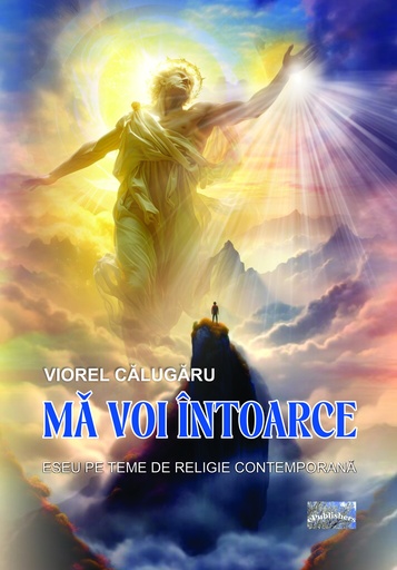 [978-606-049-673-1] Mă voi întoarce. Eseu pe teme de religie contemporană. Autor: Viorel Călugăru