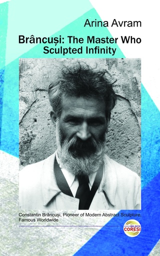 [978-630-6750-38-2] Brâncuși: The Master Who Sculpted Infinity