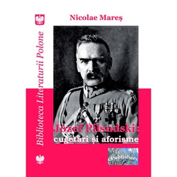 [978-606-716-691-0] Józef Piłsudski: cugetări și aforisme