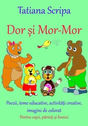 [978-606-996-180-3] Dor și Mor-Mor. Carte pentru copii, părinți și bunici. Activități creative, educative, imagini de colorat 